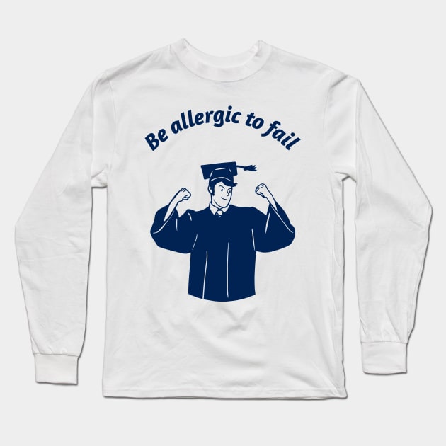 Are you Allergic to Failure? Long Sleeve T-Shirt by ForEngineer